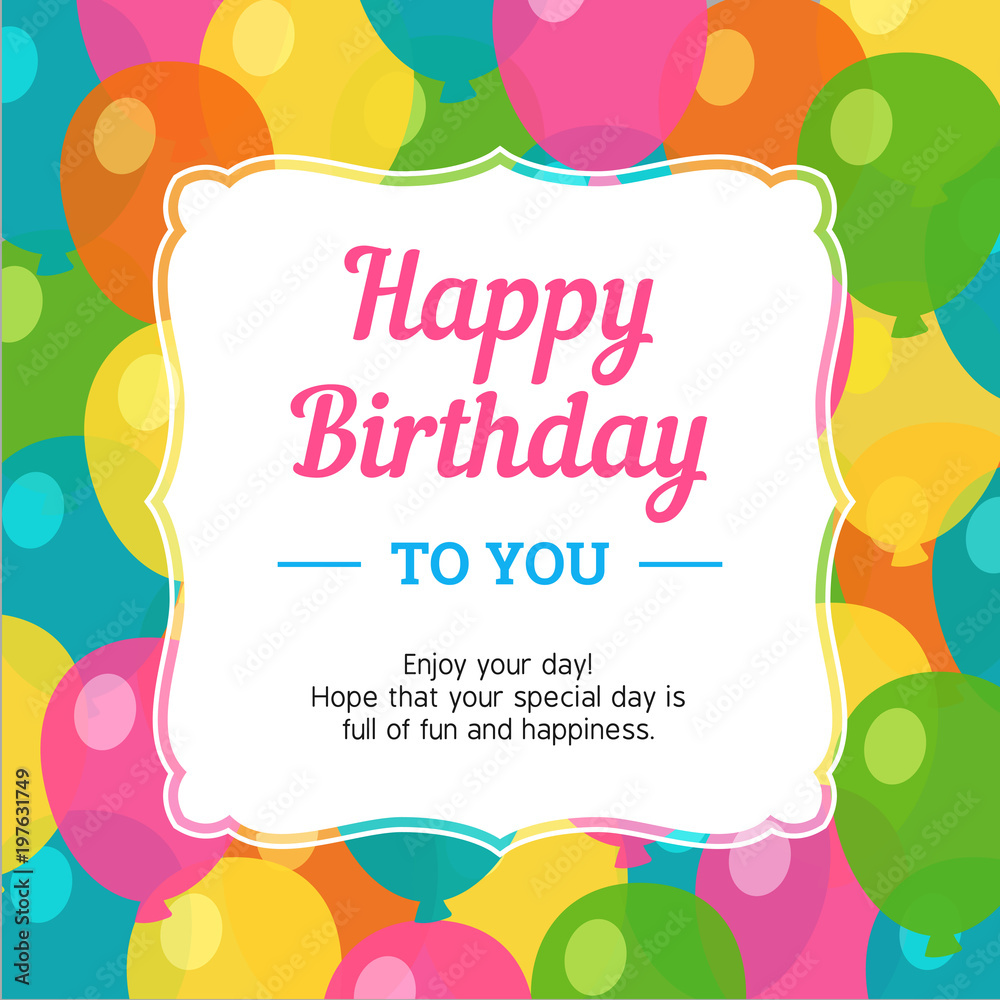 Happy Birthday Greeting Card with Colorful Party Balloon Background.