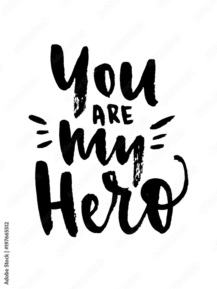 You are my hero lettering brush inscription isolated on white background. Modern calligraphy for greeting card or poster. Vector illustration. You are my hero lettering brush inscription isolated on white background. Modern calligraphy for greeting card or poster. Vector illustration.