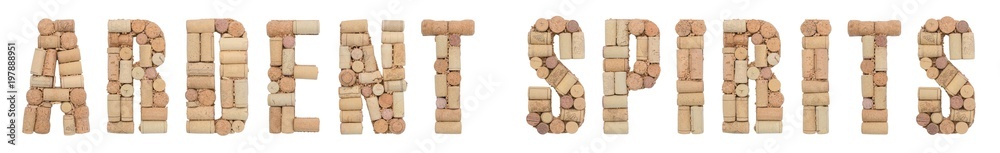 Word Ardent spirits  made of wine corks Isolated on white background