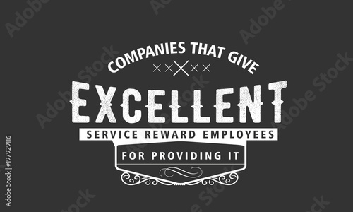 companies that give excellent service reward employees for providing it