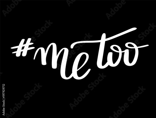 Me too hand lettering. A call to stand against sexual harassment, assault and violence toward women. Feminist phrase or slogan. Movement against sexual assault, harassment and violence. Vector