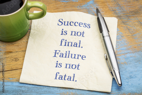 Success is not final. Failure ... photo