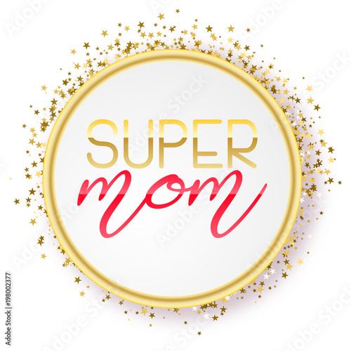 Super Mom text design in realistic style for Happy Mother s Day celebration. vector illustration for greeting card or poster, banner. Glitter background photo