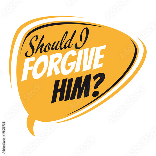 should i forgive him retro speech balloon