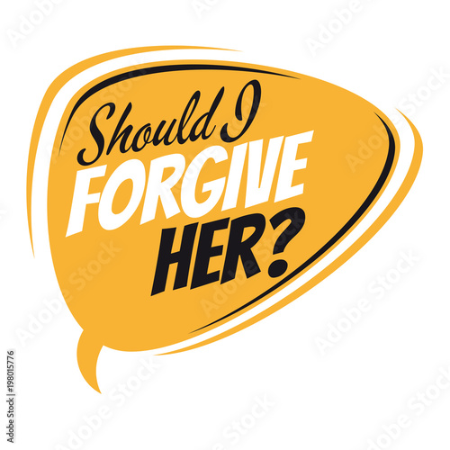 should i forgive her retro speech balloon