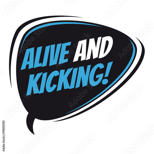 alive and kicking retro speech balloon