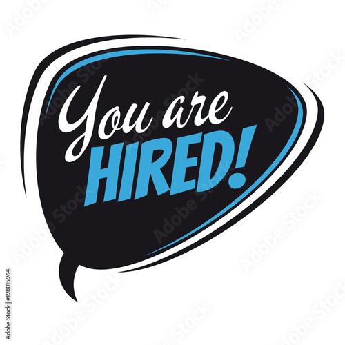you are hired retro speech bubble