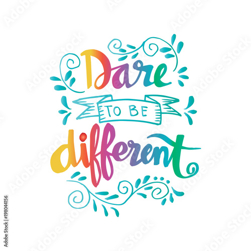 Dare to be different lettering quote.	