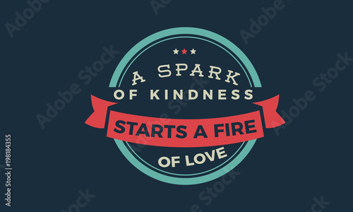 A spark of kindness starts a fire of love