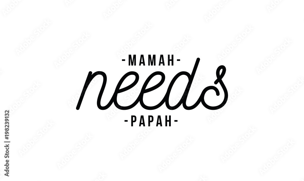 need,papah,mamah,quotes,words,t-shirt