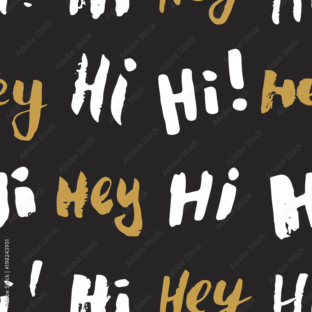 Hi and hey lettering sign seamless pattern. Hand drawn sketched grunge greeting words, grunge textured retro badge, Vintage typography design print, vector illustration Hi and hey lettering sign seamless pattern. Hand drawn sketched grunge greeting words, grunge textured retro badge, Vintage typography design print, vector illustration