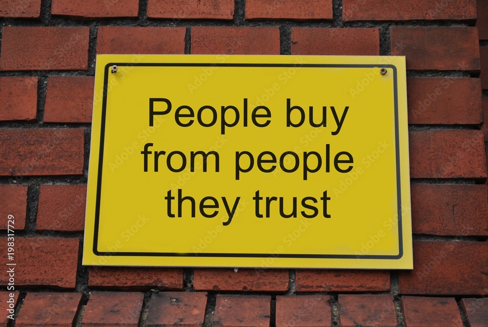 People buy from people they trust People buy from people they trust