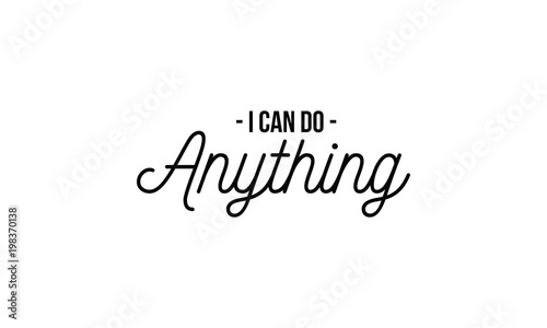 Print,vector,black,quotes,t-shirt,I can do,anything,best,ever,day,heart,don’t quit,humble,kindness,choose,magic,happen,pride,secret,she,that,what,underestimate,nope