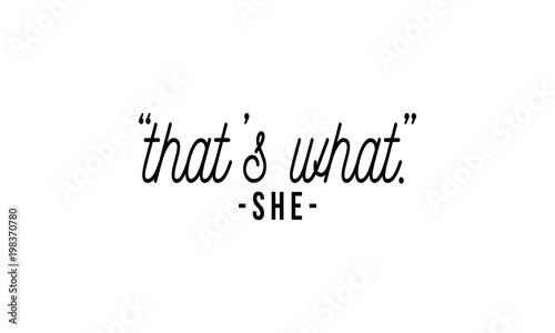 Print,vector,black,quotes,t-shirt,I can do,anything,best,ever,day,heart,don’t quit,humble,kindness,choose,magic,happen,pride,secret,she,that,what,underestimate,nope