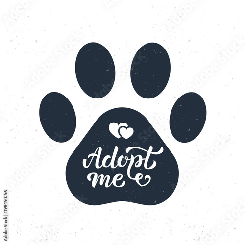 Adopt me - hand lettering in the pawprint. Isolated on white textured background. Vector illustration.