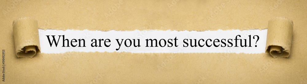 When are you most successful?