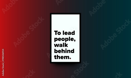 To Lead People, Walk Behind Them Motivational Minimalist Poster Quote Design