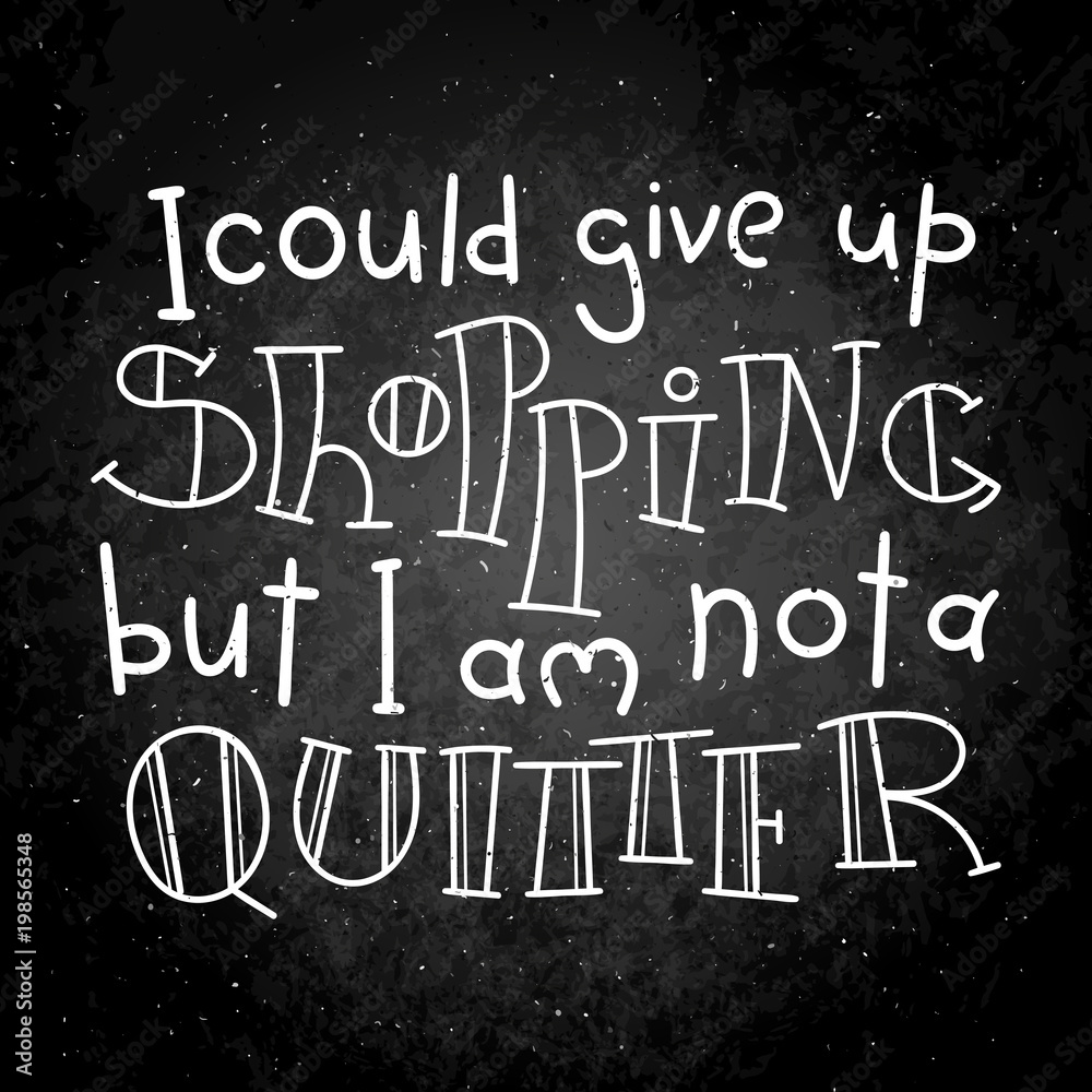 Obraz premium Hand drawn modern image with hand-lettering and decoration elements on blackboard. Inspirational quote. Illustration for prints on t-shirts and bags, posters, cards.