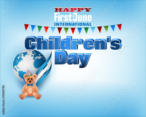 Design, background with 3d texts, teddy bear on Earth globe backdrop for first of June, International Children's day, celebration event; Vector illustration