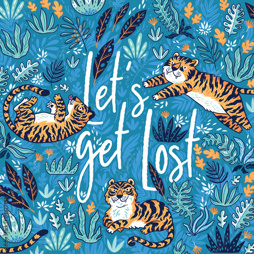 Lets get lost. Quote. Print with tigers in the jungle isolated on blue background. Vector illustration