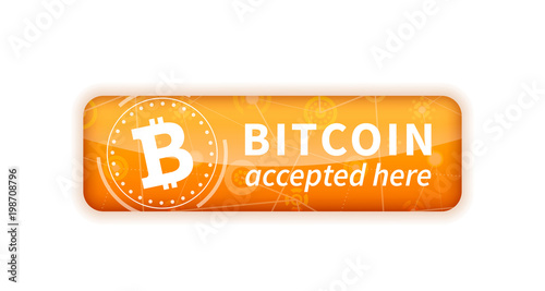 Bitcoin accepted here, bright glossy badge on white
