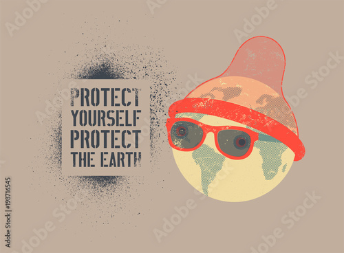 Protect yourself - protect the Earth. Stop Aids typographic stencil street art style grunge poster. Planet Earth in a hat-condom. Retro vector illustration.