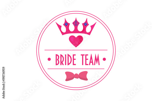 Bride Team trendy vecor sign. Great for bridesmaids team, wedding, bachelorette or hen party, bride shower.