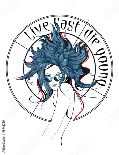Live fast, die young. Fashion girl face. Illustration of fashion with a quote.