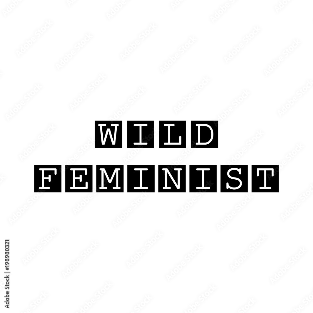 Wild Feminist modern calligraphy lettering in the squares. Feminist conceptual poster in minimalist style. Isolated on white background. Typography/T shirt graphics slogan tee vector print design Wild Feminist modern calligraphy lettering in the squares. Feminist conceptual poster in minimalist style. Isolated on white background. Typography/T shirt graphics slogan tee vector print design
