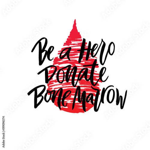 Vector lettering of  text Be a Hero Donate bone marrow. Modern calligraphy.Template of  label, icon, tag,  banner of blood donor day,  background. Inscription for journal. Print for gift products.