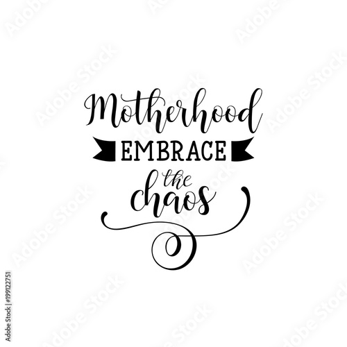 Motherhood embrace the chaos. Vector illustration on white background. Mother s Day. Modern hand lettering and calligraphy. For greeting card  poster  banner  printing  mailing