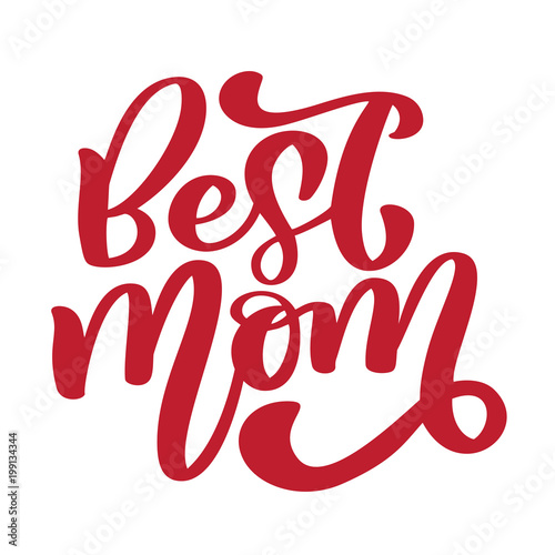 Best mom. Handwritten lettering text for greeting card for happy mothers day. Isolated on white vector vintage illustration