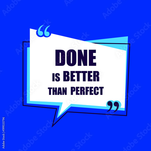 Done is Better Than Perfect: VECTOR Quote Box Illustration. photo