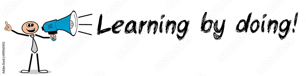 Learning by doing! Learning by doing!