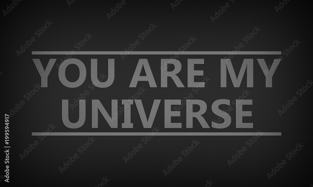 You Are My Universe You Are My Universe