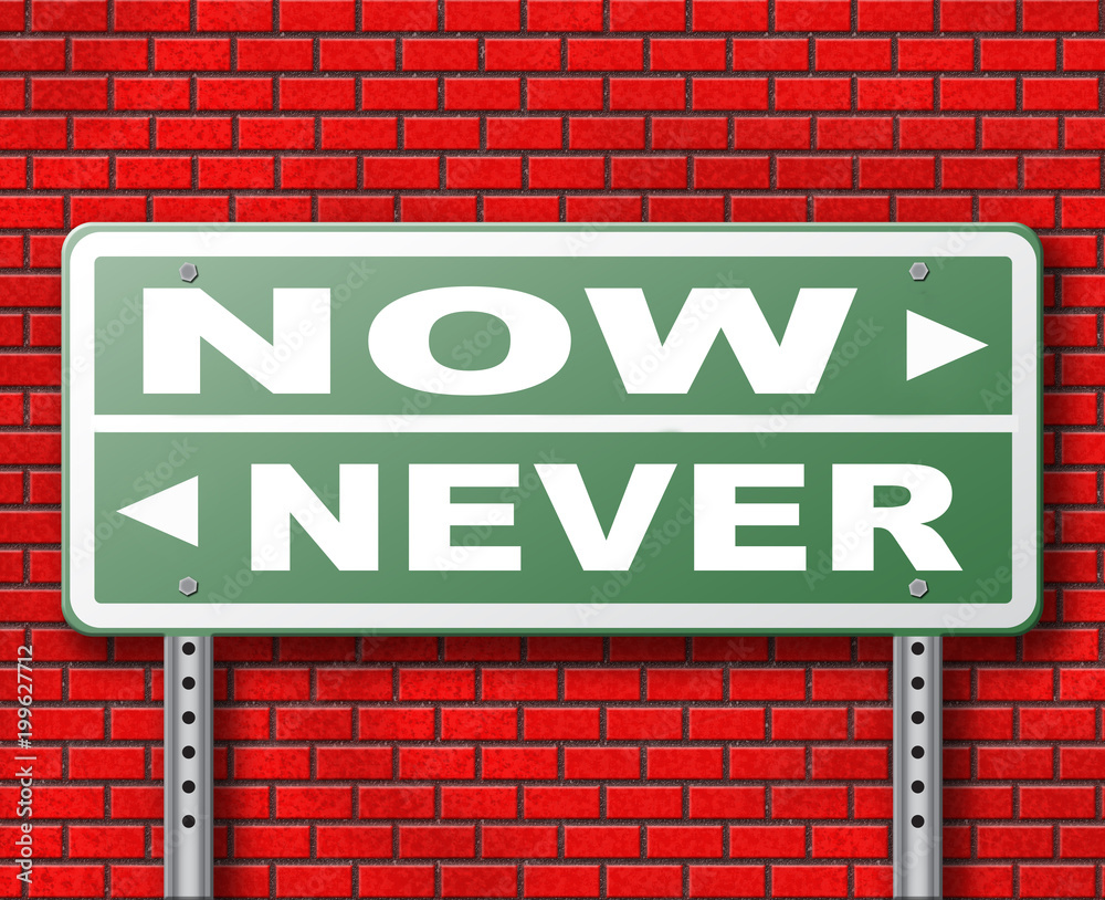 now or never