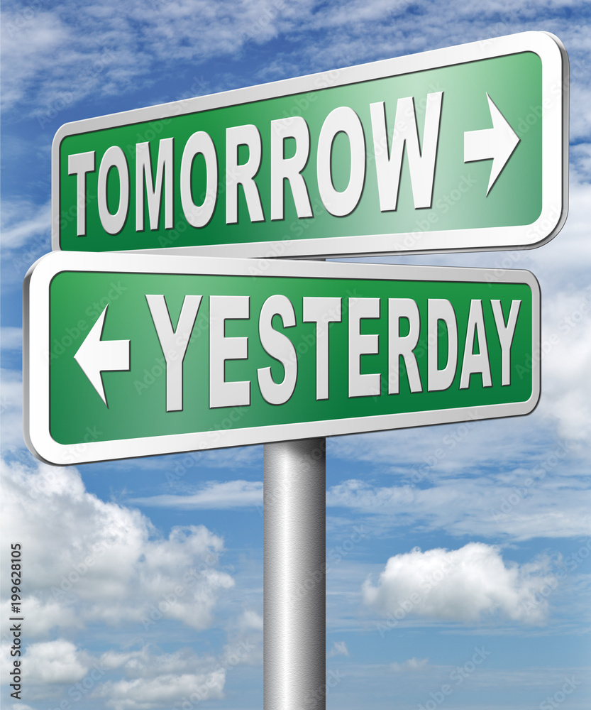 yesterday or tomorrow future or past yesterday or tomorrow future or past
