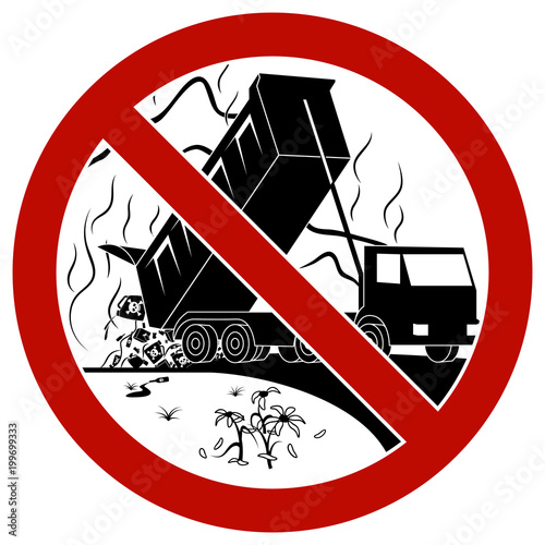 The dump truck discharging waste to the landfill. Say no to landfill. Prohibition sign.