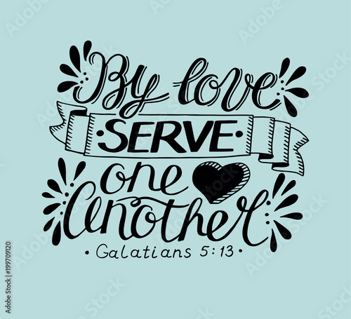 Hand lettering with bible verse By love serve one another on blue background.