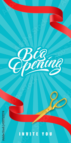 Big opening, invite you vertical banner design with gold scissors cutting red ribbons on blue background. Lettering can be used for invitations, signs, posters.