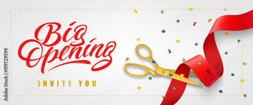 Big opening, invite you festive banner design in frame with confetti and gold scissors cutting red ribbon on white background. Lettering can be used for invitations, signs, announcements.