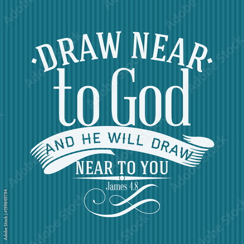 Christian print. Draw near to God