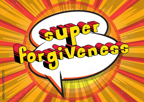 Super Forgiveness - Comic book style phrase on abstract background.