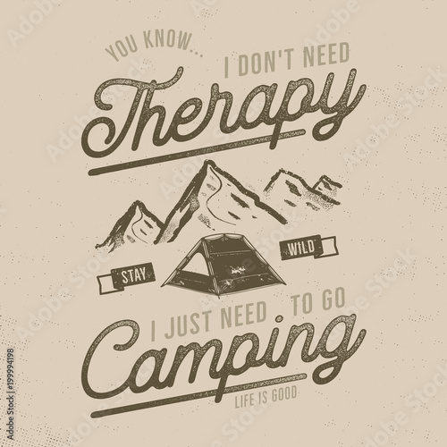 Vintage hand drawn t shirt design. Wanderlust, camping thematic tee graphics. Typography poster with mountains and tent symbols. Life is good sign. Travel t-shirt. Stock vector illustration isolated