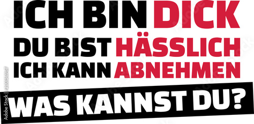 I am fat you are ugly slogan german