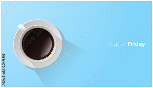 Happy Friday with top view of a cup of coffee on blue background , vector , illustration