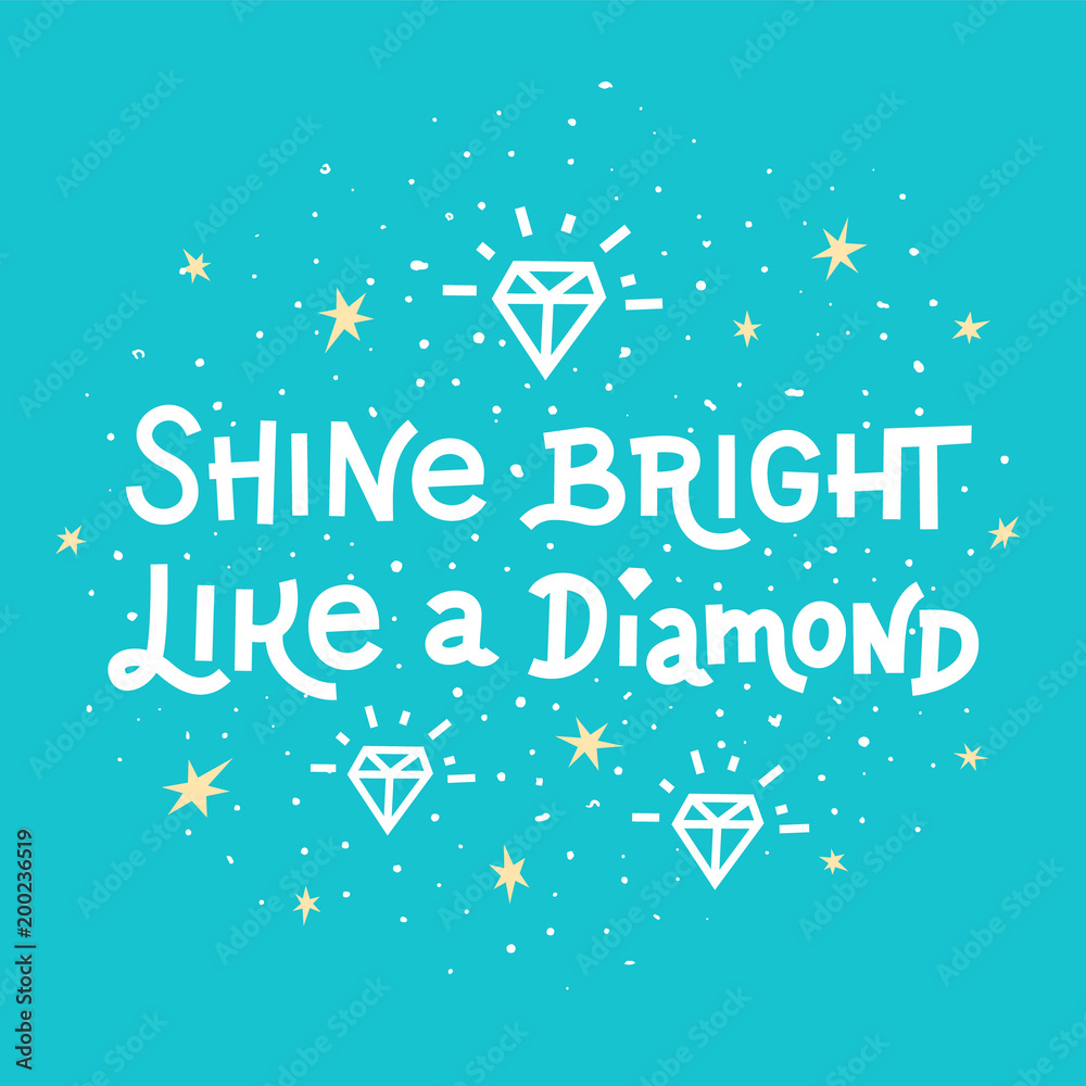 Inspiration quote. Shine bright like a diamond lettering on blue background.