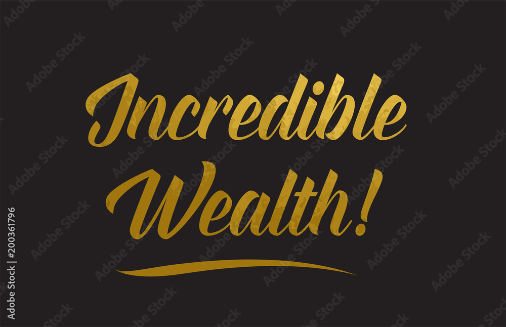 Obraz premium Incredible Wealth gold word text illustration typography