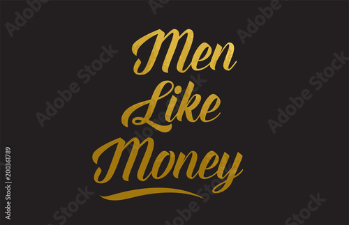 Men Like Money gold word text illustration typography