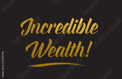 Incredible Wealth gold word text illustration typography